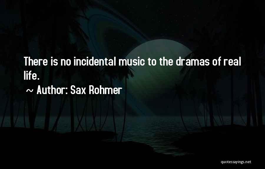 No Drama Life Quotes By Sax Rohmer