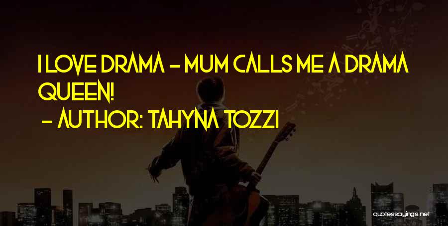 No Drama Queen Quotes By Tahyna Tozzi