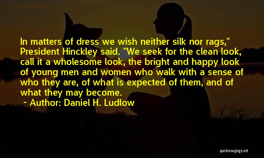 No Dress Sense Quotes By Daniel H. Ludlow