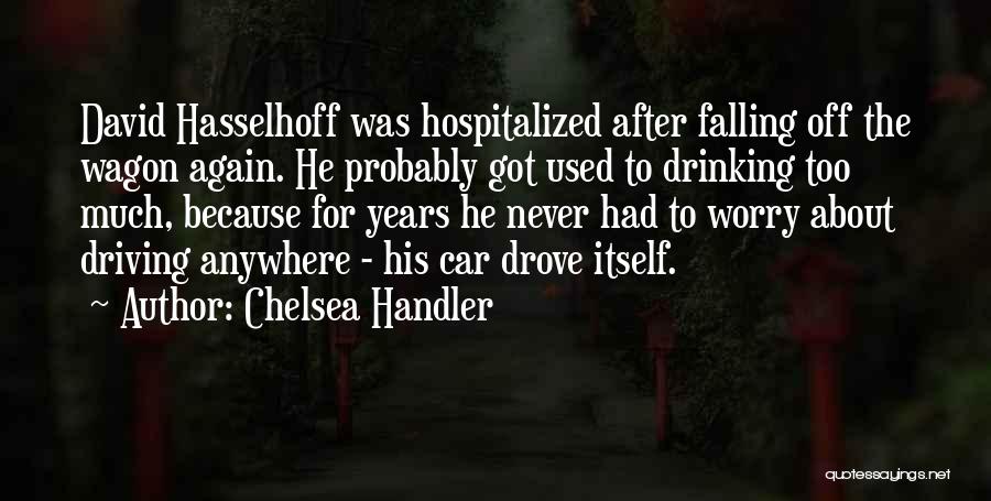 No Drinking And Driving Quotes By Chelsea Handler