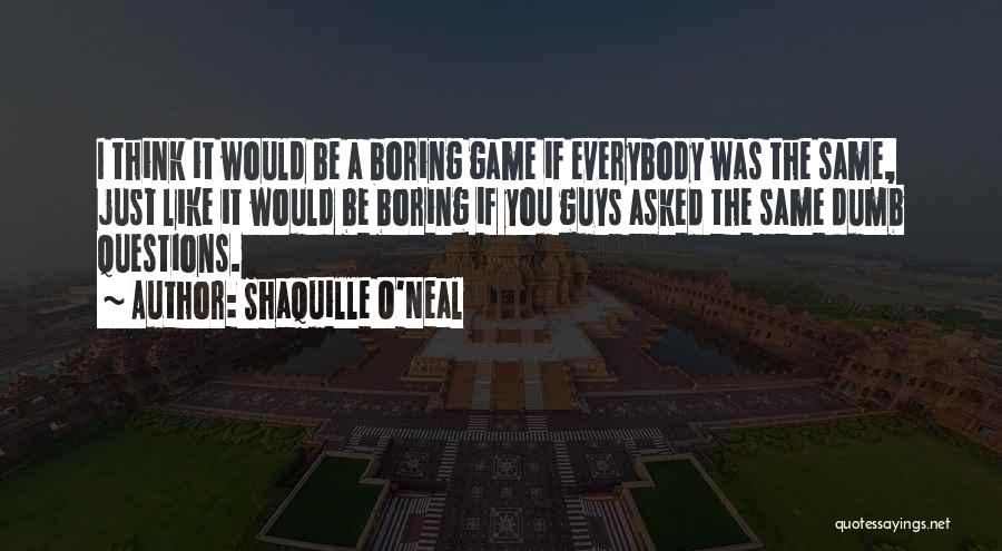 No Dumb Questions Quotes By Shaquille O'Neal