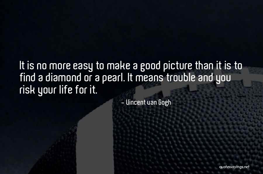 No Easy Life Quotes By Vincent Van Gogh No Easy Life Quotes By Vincent Van Gogh