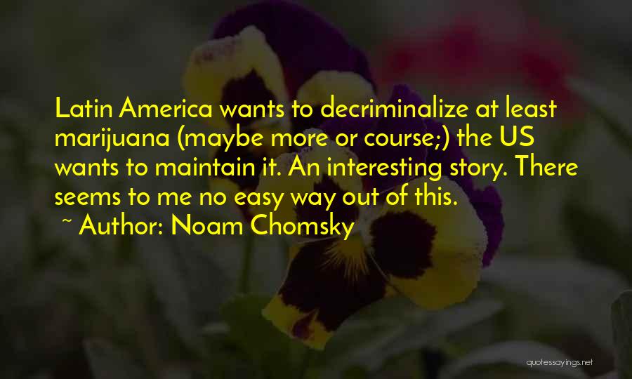 No Easy Way Quotes By Noam Chomsky