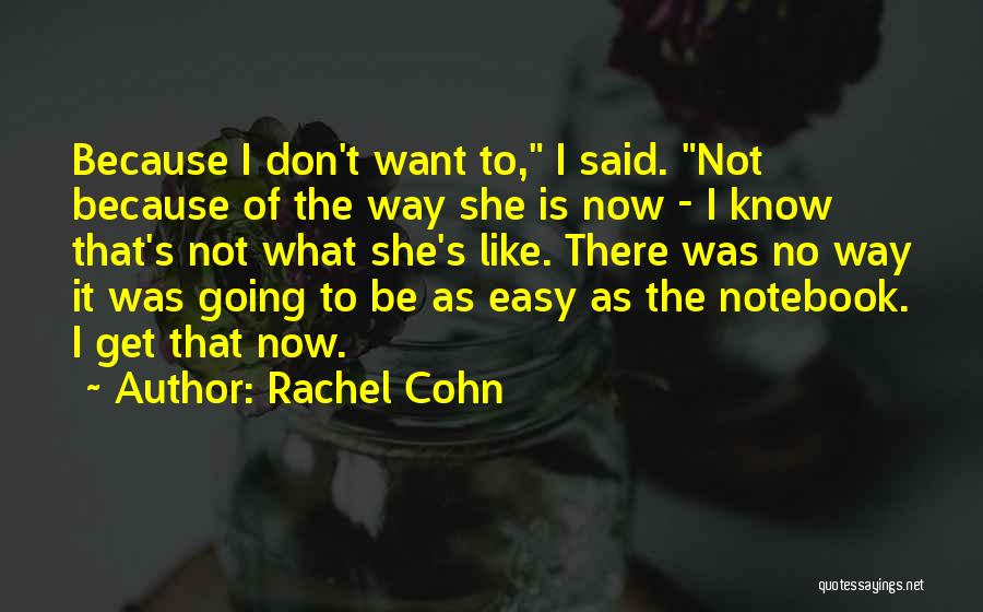 No Easy Way Quotes By Rachel Cohn