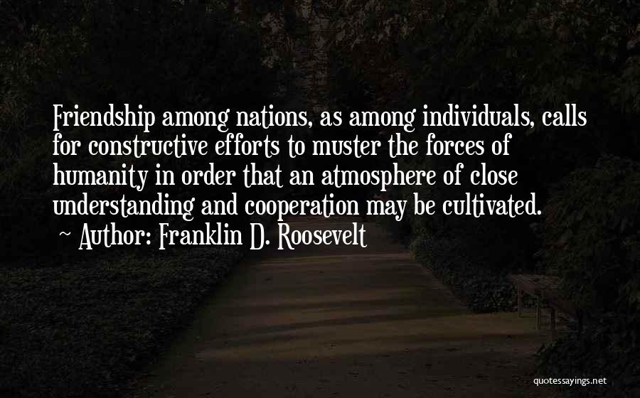 No Effort Friendship Quotes By Franklin D. Roosevelt