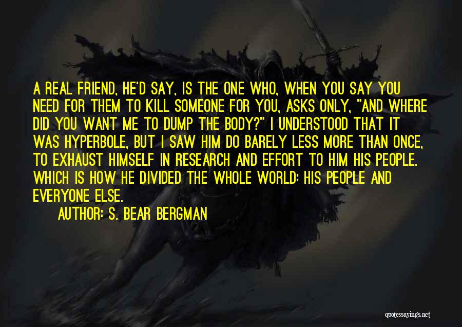 No Effort Friendship Quotes By S. Bear Bergman
