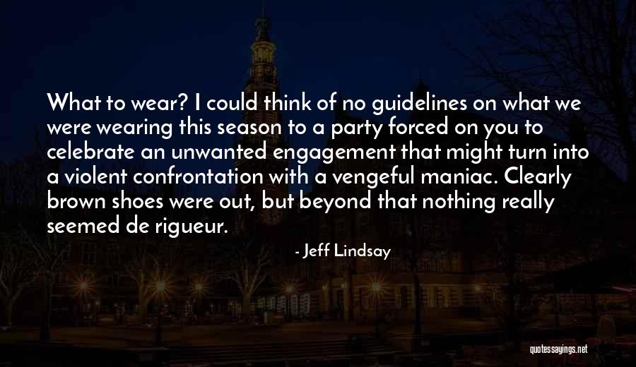 No Engagement Quotes By Jeff Lindsay No Engagement Quotes By Jeff Lindsay