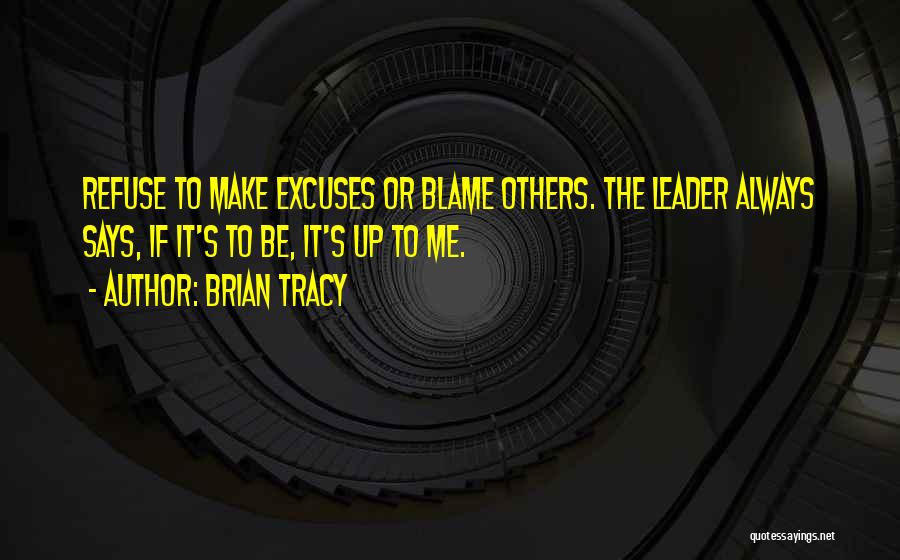 No Excuse Leadership Quotes By Brian Tracy