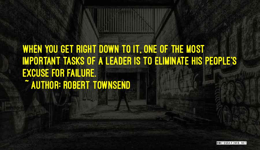 No Excuse Leadership Quotes By Robert Townsend