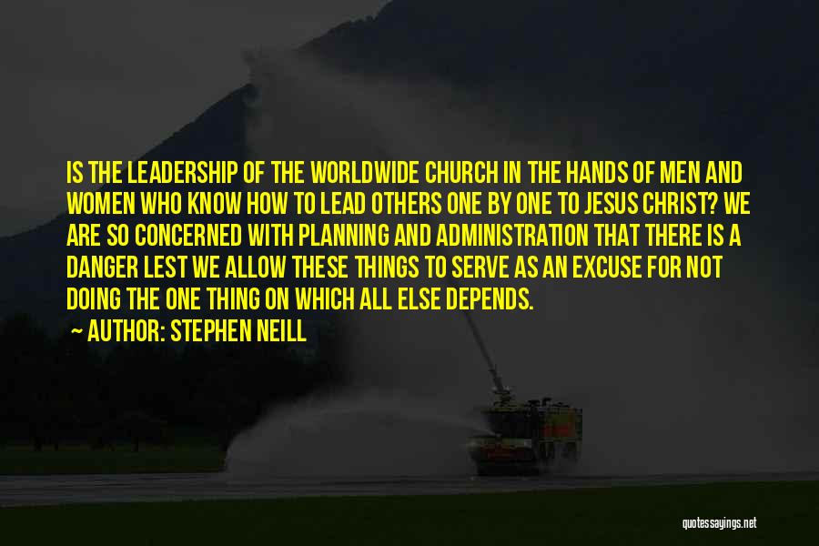 No Excuse Leadership Quotes By Stephen Neill