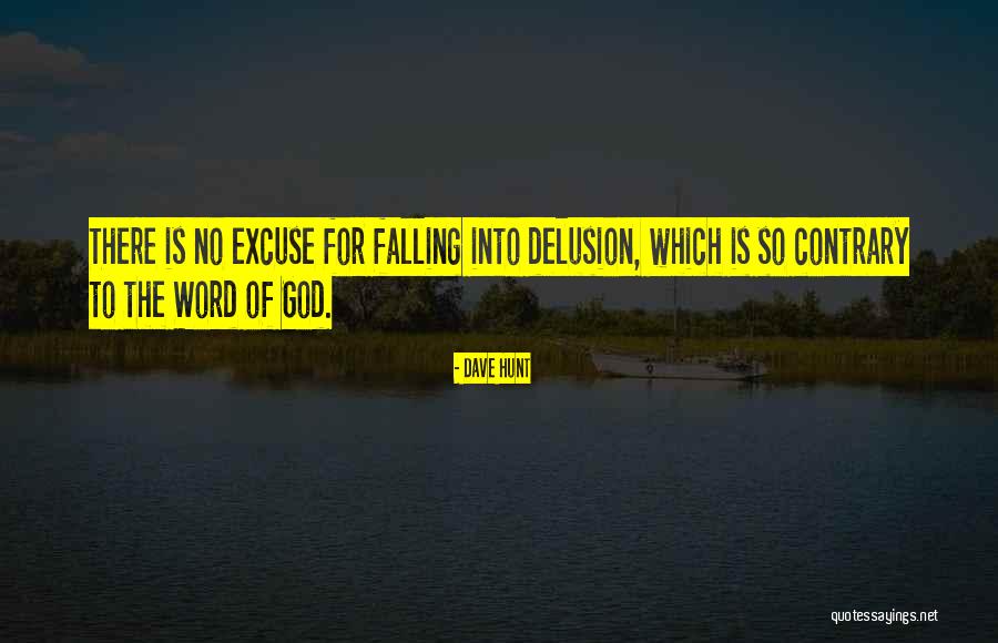 No Excuse Quotes By Dave Hunt No Excuse Quotes By Dave Hunt