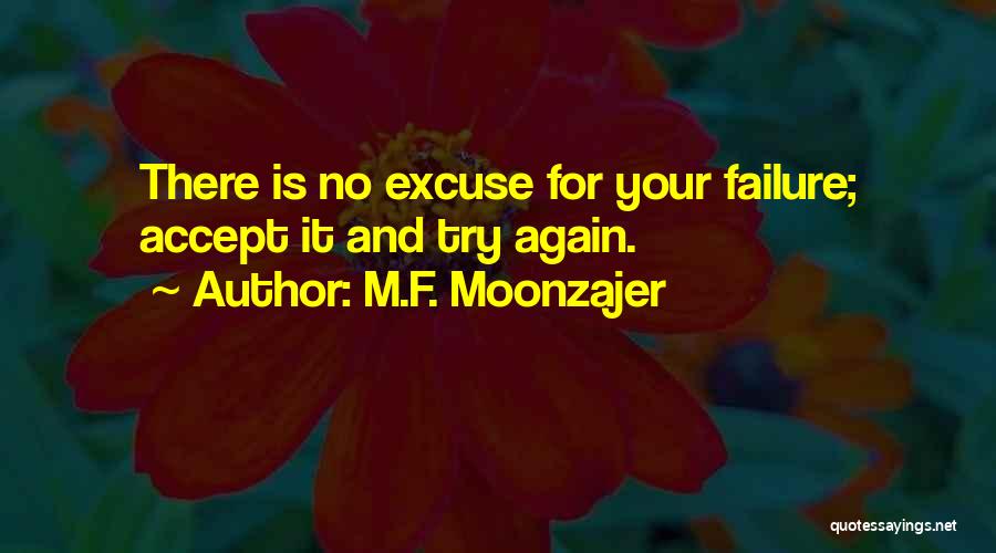 No Excuse Quotes By M.F. Moonzajer