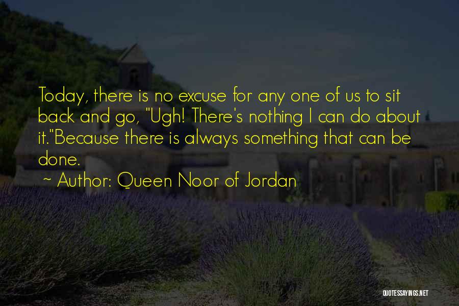 No Excuse Quotes By Queen Noor Of Jordan