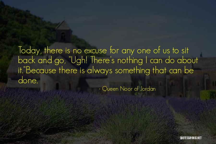 No Excuse Quotes By Queen Noor Of Jordan