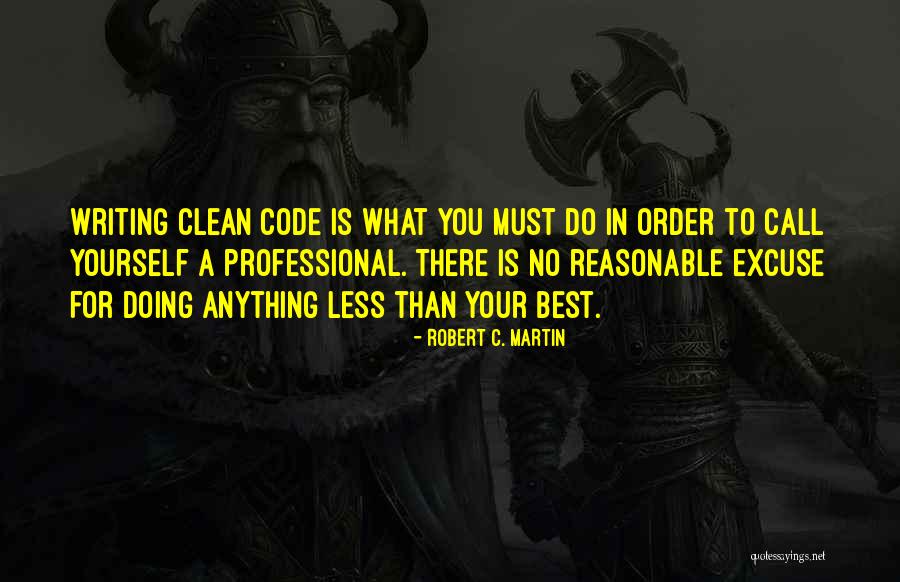 No Excuse Quotes By Robert C. Martin No Excuse Quotes By Robert C. Martin