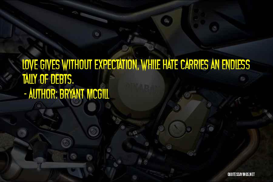 No Expectation In Love Quotes By Bryant McGill