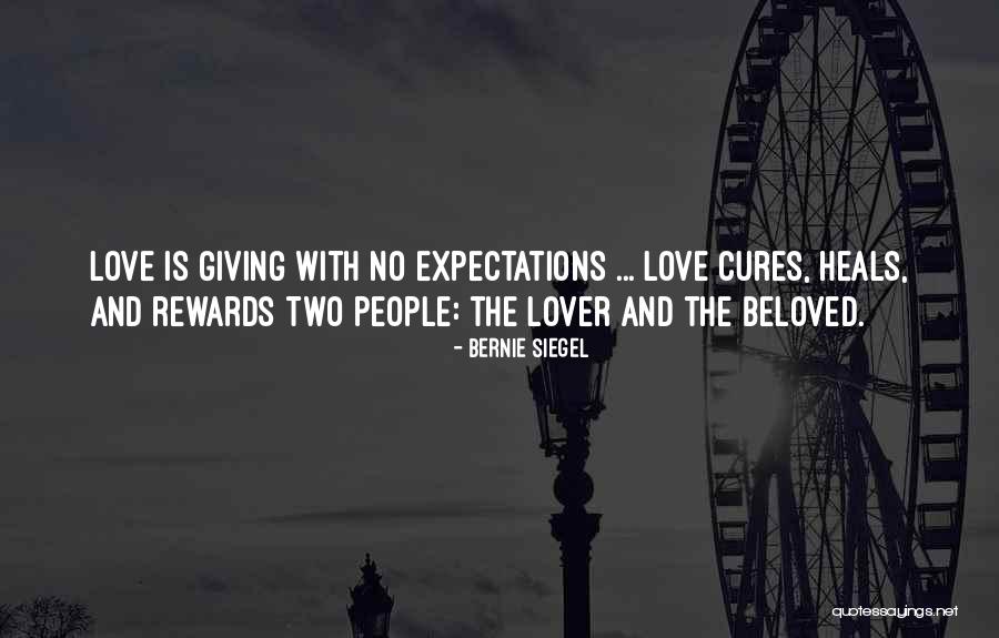No Expectations Love Quotes By Bernie Siegel No Expectations Love Quotes By Bernie Siegel