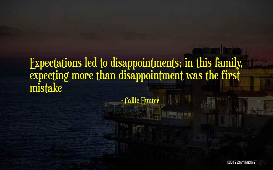 No Expectations No Disappointments Quotes By Callie Hunter No Expectations No Disappointments Quotes By Callie Hunter