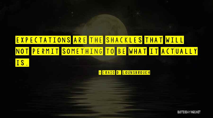 No Expectations No Disappointments Quotes By Craig D. Lounsbrough No Expectations No Disappointments Quotes By Craig D. Lounsbrough