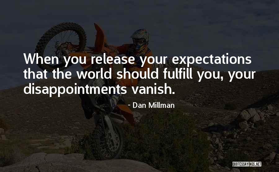No Expectations No Disappointments Quotes By Dan Millman No Expectations No Disappointments Quotes By Dan Millman