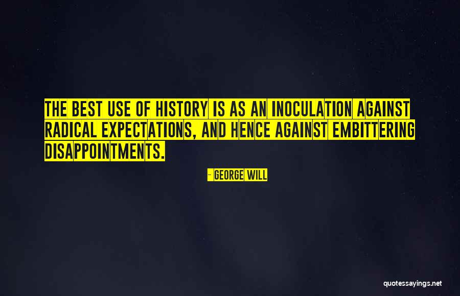 No Expectations No Disappointments Quotes By George Will No Expectations No Disappointments Quotes By George Will