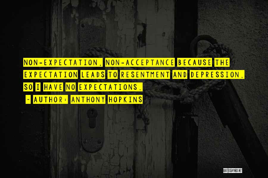 No Expectations Quotes By Anthony Hopkins