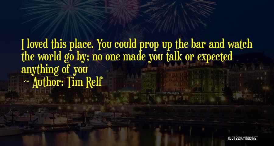 No Expectations Quotes By Tim Relf