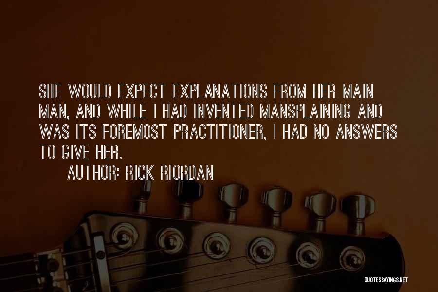 No Explanations Quotes By Rick Riordan