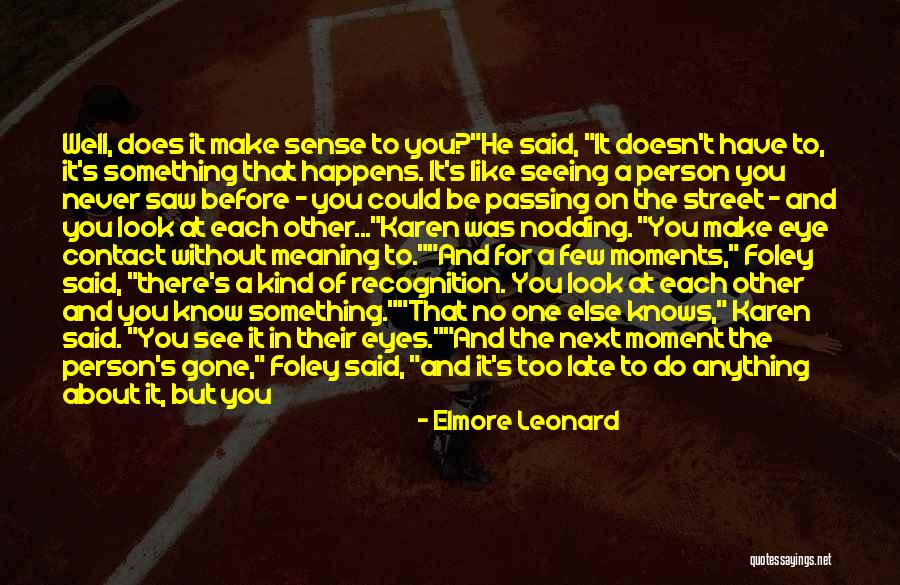 No Eye Contact Quotes By Elmore Leonard No Eye Contact Quotes By Elmore Leonard