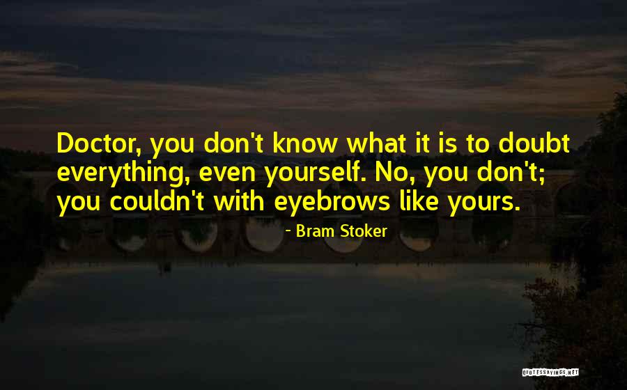 No Eyebrows Quotes By Bram Stoker