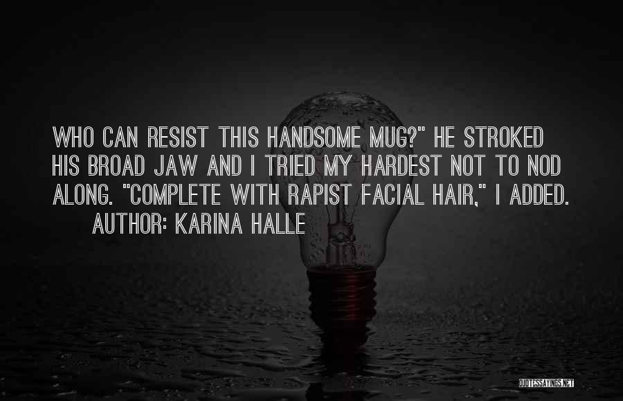 No Facial Hair Quotes By Karina Halle