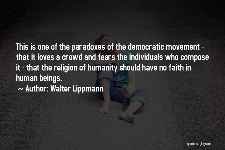 No Faith In Humanity Quotes By Walter Lippmann