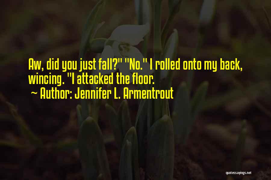 No Fall Back Quotes By Jennifer L. Armentrout