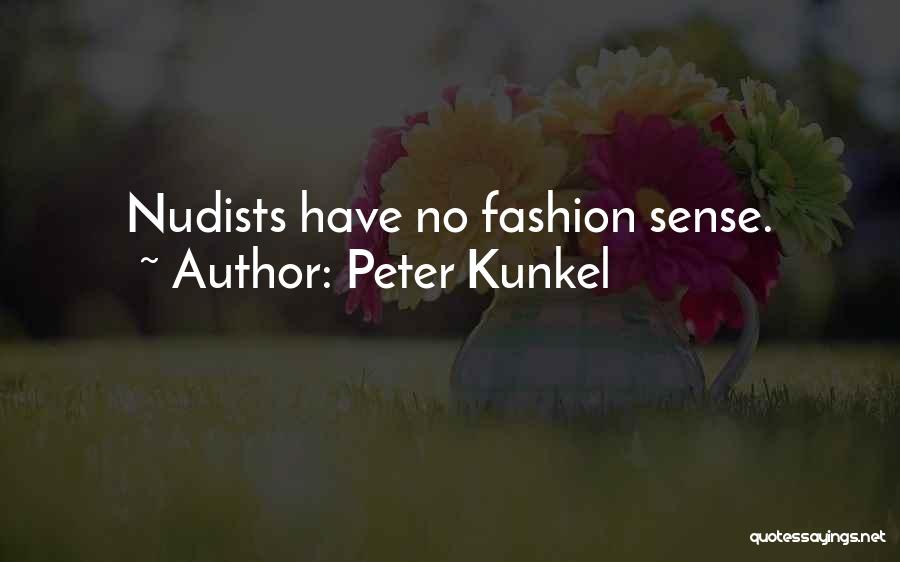 No Fashion Sense Quotes By Peter Kunkel