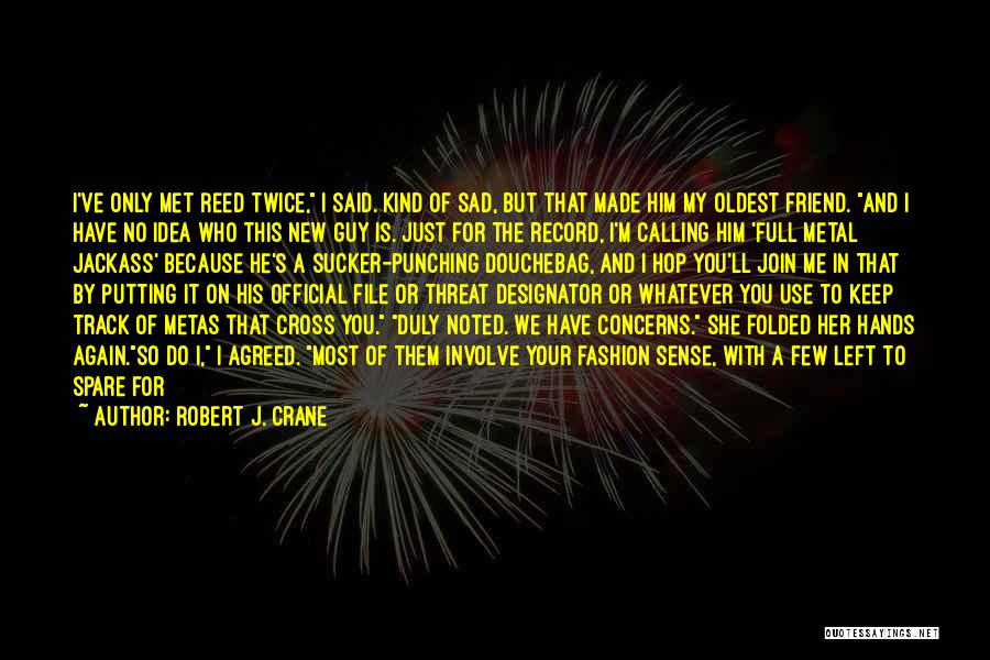 No Fashion Sense Quotes By Robert J. Crane No Fashion Sense Quotes By Robert J. Crane