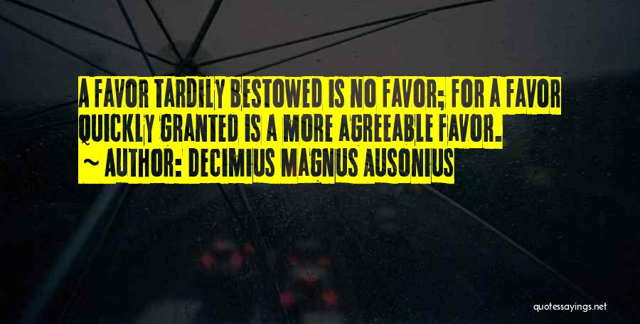 No Favors Quotes By Decimius Magnus Ausonius