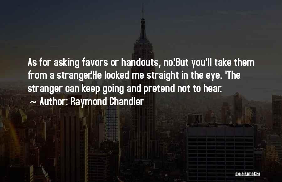 No Favors Quotes By Raymond Chandler