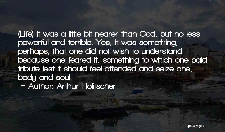 No Fear God Quotes By Arthur Holitscher