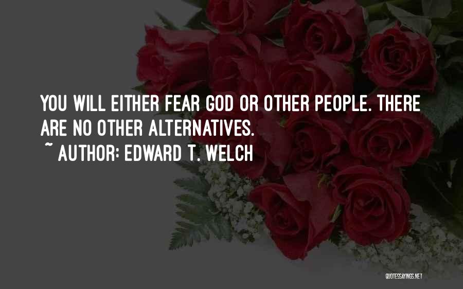 No Fear God Quotes By Edward T. Welch