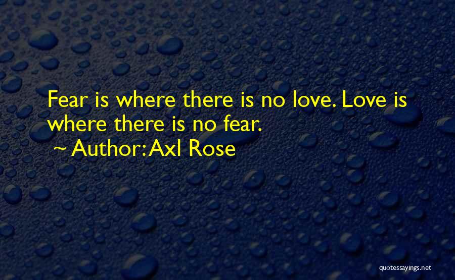 No Fear Love Quotes By Axl Rose