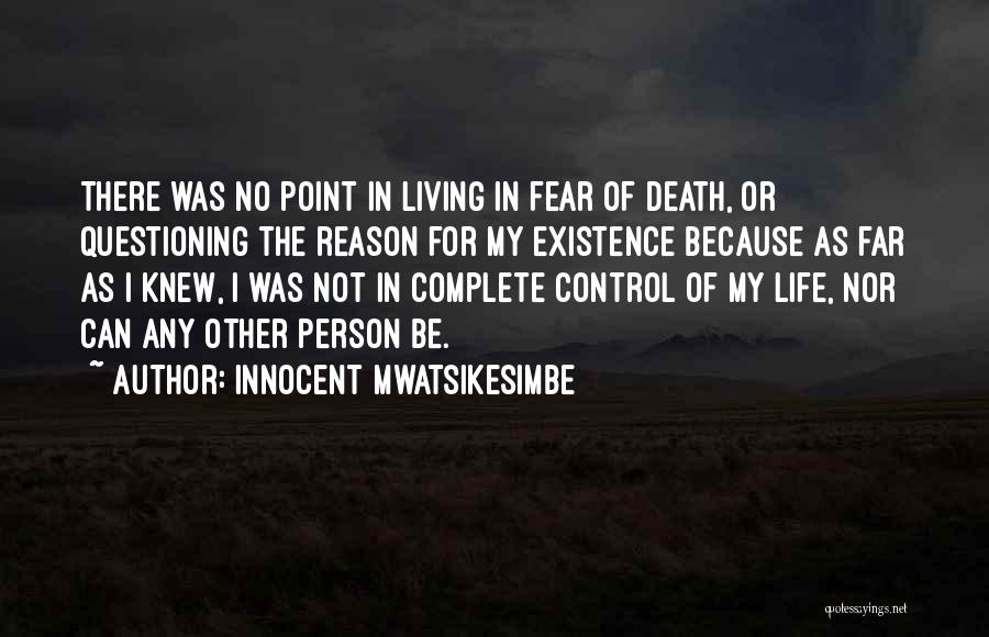 No Fear Of Death Quotes By Innocent Mwatsikesimbe