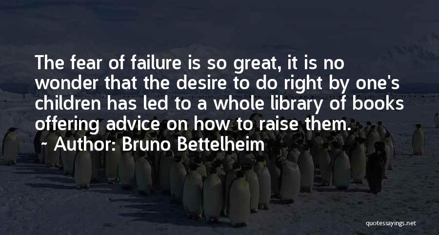 No Fear Of Failure Quotes By Bruno Bettelheim