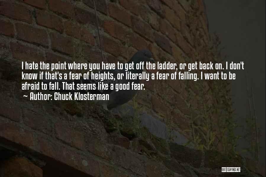 No Fear Of Heights Quotes By Chuck Klosterman