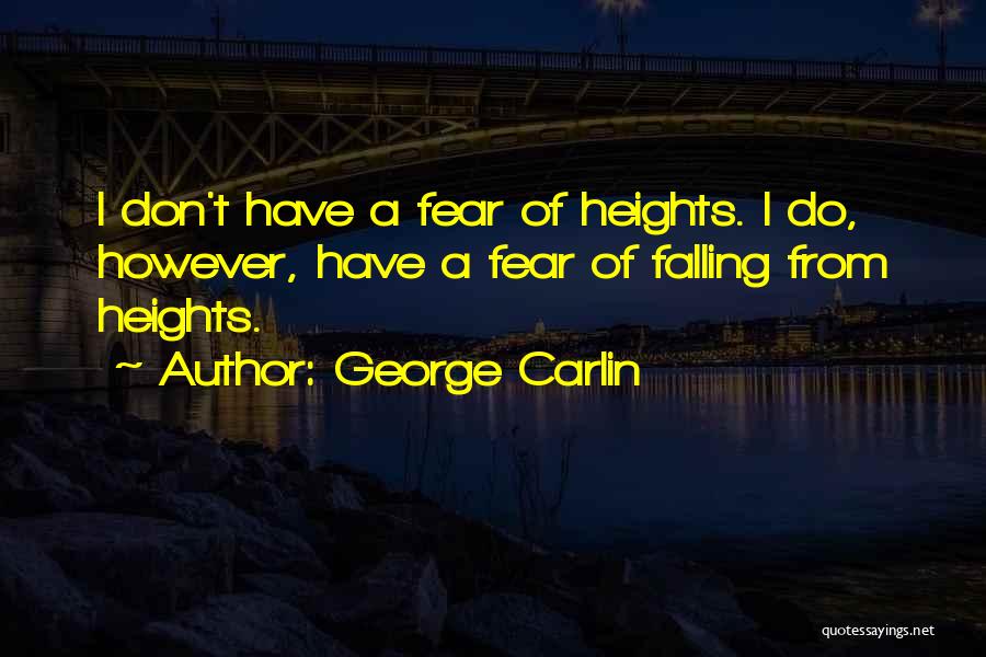 No Fear Of Heights Quotes By George Carlin