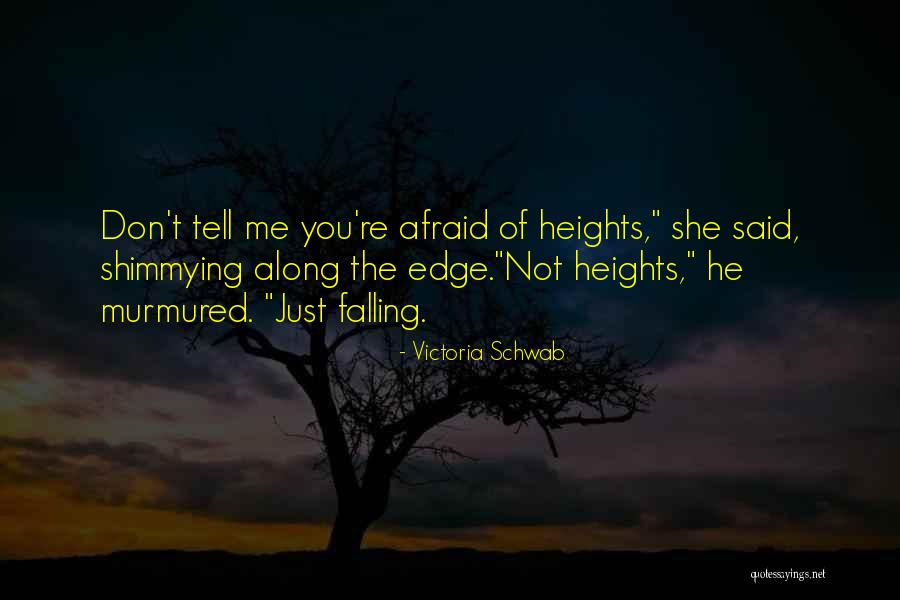 No Fear Of Heights Quotes By Victoria Schwab No Fear Of Heights Quotes By Victoria Schwab