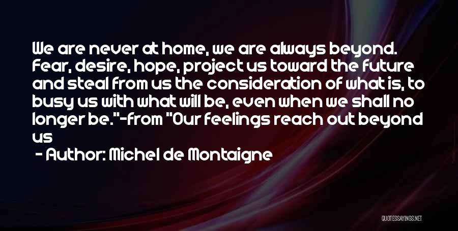 No Fear Of The Future Quotes By Michel De Montaigne