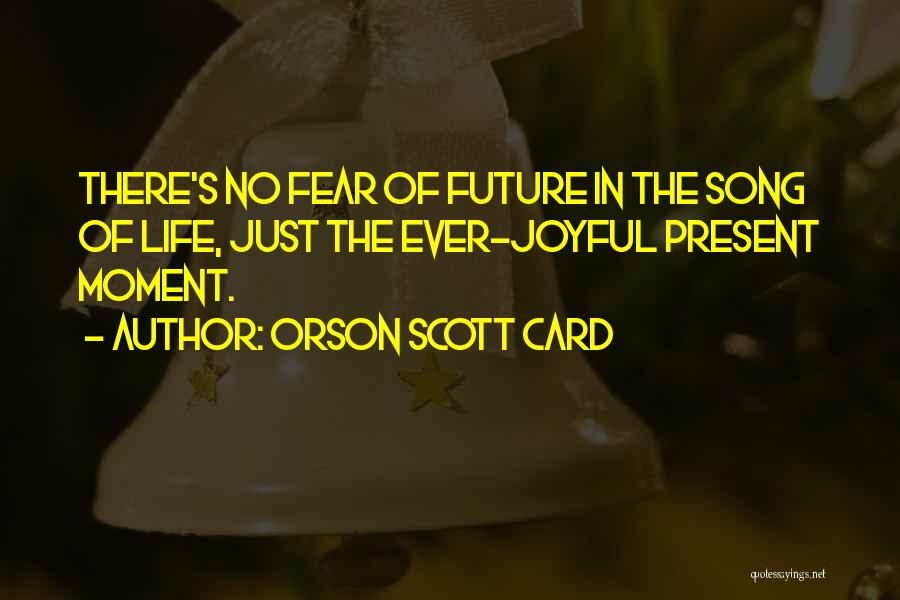 No Fear Of The Future Quotes By Orson Scott Card