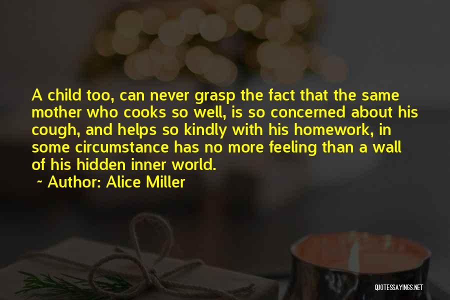 No Feeling Well Quotes By Alice Miller