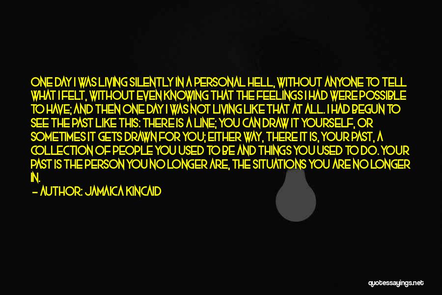 No Feelings At All Quotes By Jamaica Kincaid