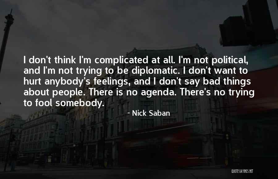 No Feelings At All Quotes By Nick Saban